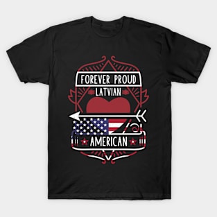 Forever Proud Latvian American - Latvia Heart T-Shirt